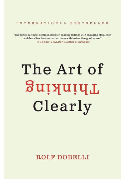 The Art Of Thinking Clearly
