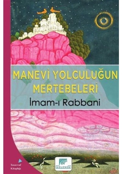 Manevi Yolculuğun Mertebeleri - İmam-ı Rabbani - Gelenek Yayınları