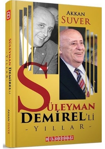 Süleyman Demirel'li Yıllar - Akkan Süver - Bilgeoğuz Yayınları