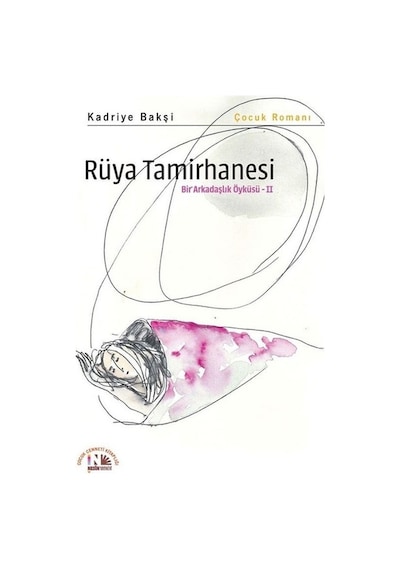 Rüya Tamirhanesi-Bir Arkadaşlık Öyküsü 2 - Kadriye Bakşi - Nesin Yayınevi