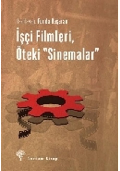 İşçi Filmleri Öteki Sinemalar - Funda Başaran - Yordam Kitap