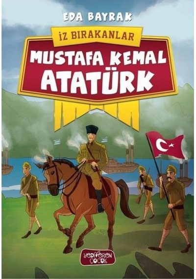 İz Bırakanlar Mustafa Kemal Atatürk