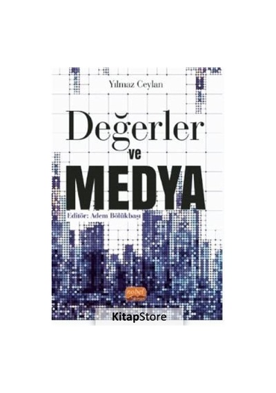 Değerler ve Medya - Yılmaz Ceylan - Nobel Bilimsel Eserler