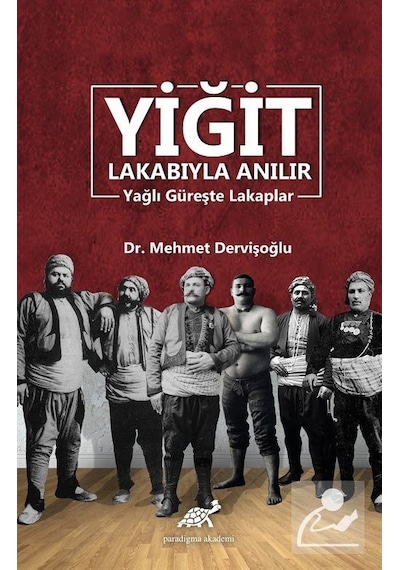 Yiğit Lakabıyla Anılır / Dr. Mehmet Dervişoğlu