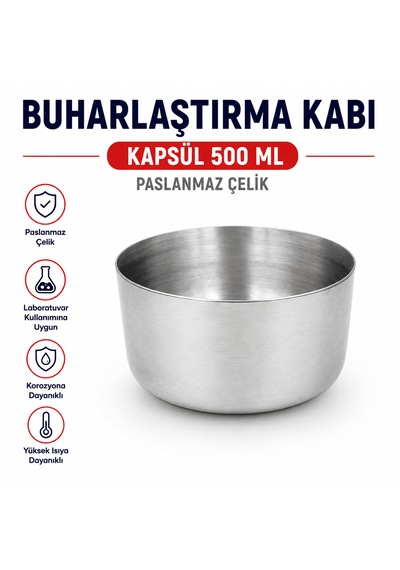 Buharlaştırma Kabı - Kapsül 500 Ml Paslanmaz Çelik