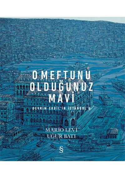 O Meftunu Olduğunuz Mavi-Devrim Erbil'in İstanbul'u - Mario Levi - Everest Yayınları