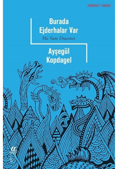 Burada Ejderhalar Var / Ayşegül Kopdagel