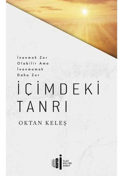 İçimdeki Tanrı - Oktan Keleş - İlgi Kültür Sanat Yayınları