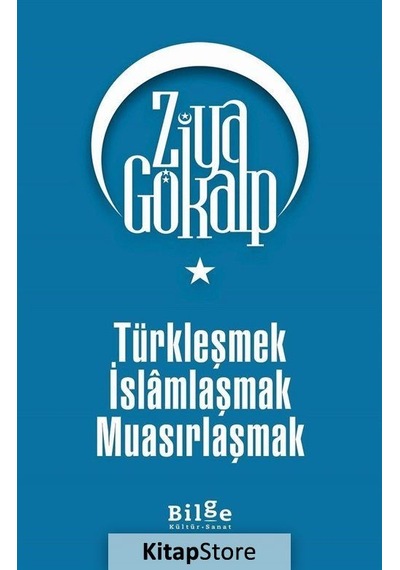 Türkleşmek İslamlaşmak Muasırlaşmak / Ziya Gökalp N11.30733