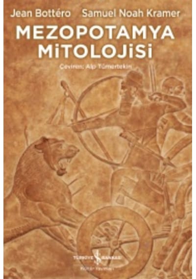 Mezopotamya Mitolojisi - Jean Bottero -  Samuel Noah Kramer - İş Bankası Kültür Yayınları
