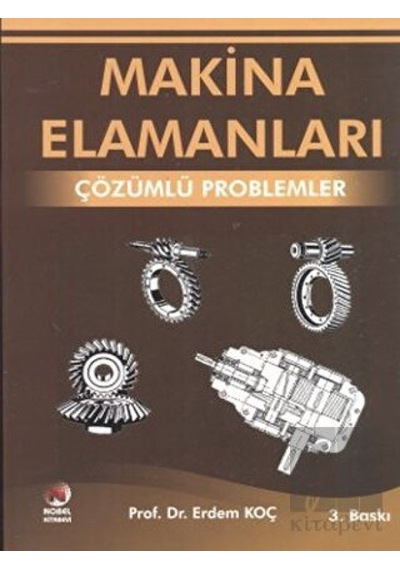 Makina Elemanları Çözümlü Problemler  - Erdem Koç  - Adana Nobel Kitabevi