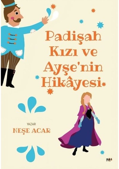 Padişah Kızı ve Ayşenin Hikayesi - Neşe Acar - Tilki Kitap
