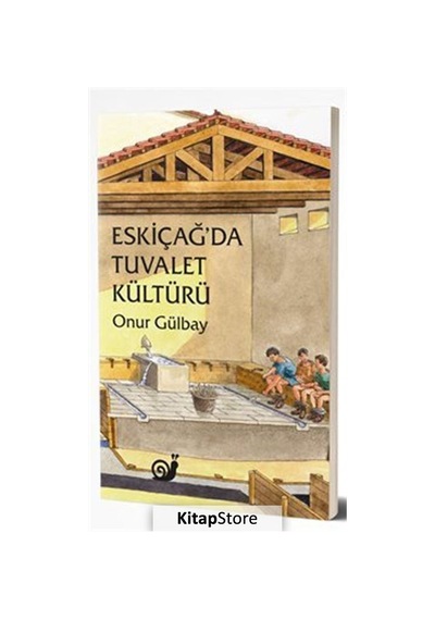 Eskiçağ'da Tuvalet Kültürü - Onur Gülbay - Sakin Kitap