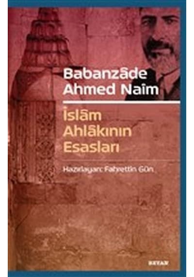 Babanzade Ahmed Naim Islam Ahlakının Esasları Beyan Yayınları