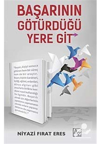 Başarının Götürdüğü Yere Git - Niyazi Fırat Eres - Az Kitap