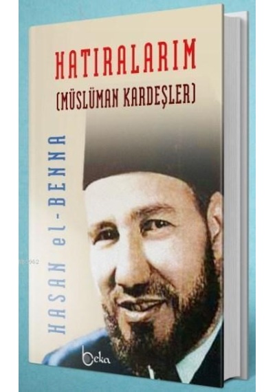 Hatıralarım Müslüman Kardeşler/Beka Yayınları/Hasan El Benna