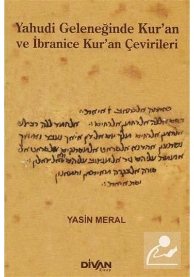 Yahudi Geleneğinde Kur'an ve İbranice Kur'an Çevirileri - Yasin Meral - Divan Kitap