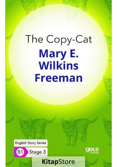 The Copy - Cat - English Story Series - B1 Stage 3 - Mary E. Wilkins Freeman - Gece Kitaplığı