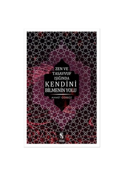 Zen Ve Tasavvuf Işığında Kendini Bilmenin Yolu - Ahmet Gürbüz - İnsan Yayınları