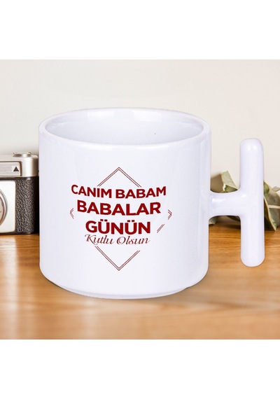 Canım Babam Babalar Günün Kutlu Olsun Yazılı Hediyelik T Kupa Bardak-1 Beyaz