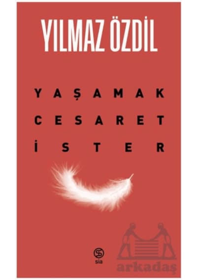 Yaşamak Cesaret İster Sia Kitap Yılmaz Özdil
