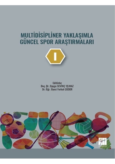 Multidisipliner Yaklaşımla Güncel Spor Araştırmaları - I - Doç. Dr. Duygu SEVİNÇ YILMAZ - Dr. Öğr. Üyesi Ferhat GÜDER