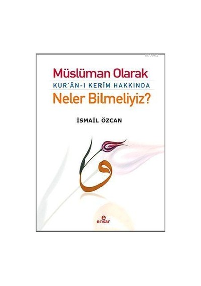 Müslüman Olarak Kur'an-ı Kerim Hakkında Neler Bilmeliyiz? - 447269844