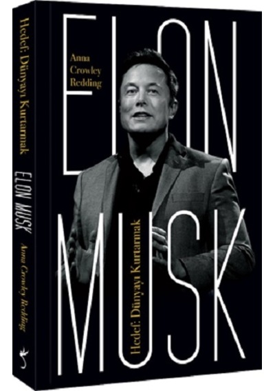 Elon Musk – Hedef: Dünyayı Kurtarmak - İndigo Kitap - Anna Crowle
