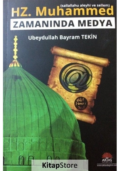 Hz. Muhammed (s.a.v) Zamanında Medya  - Ubeydullah Bayram Tekin  - Aktaş Yayıncılık