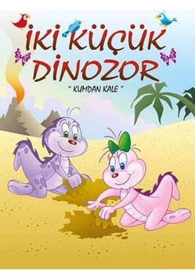 Kumdan Kale-İki Küçük Dinozor - Ercan Dinçer - Mor Elma Yayıncılık