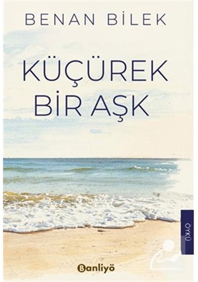 Küçürek Bir Aşk / Benan Bilek