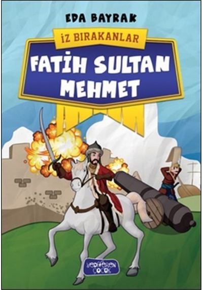 Fatih Sultan Mehmet - Iz Bırakanlar - Eda Bayrak 9786059484138