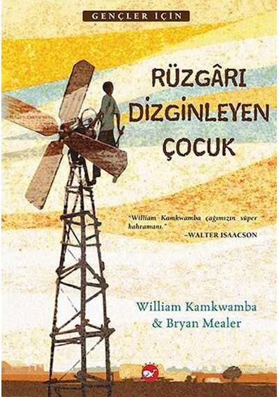 Rüzgarı Dizginleyen Çocuk - Bryan Mealer -  William Kamkwamba - Beyaz Balina Yayınları