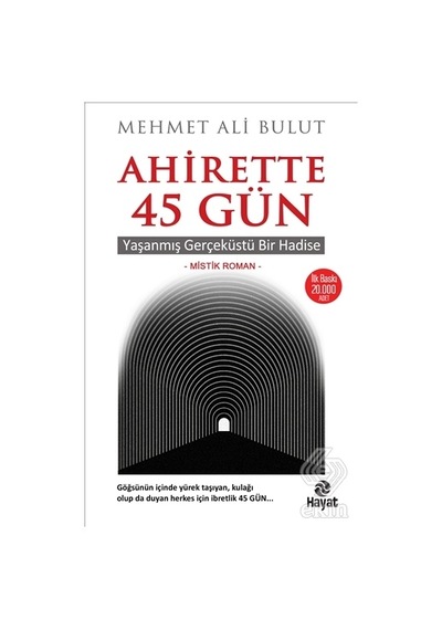 Ahirette 45 Gün - Yaşanmış Gerçeküstü Bir Hadise - Mehmet Ali Bulut - Hayat Yayıncılık