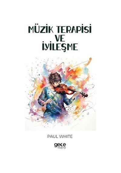 Müzik Terapisi ve İyileşme - Paul White - Gece Kitaplığı