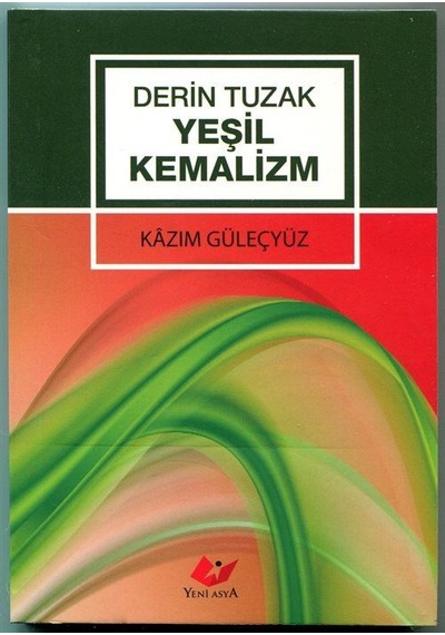 Derin Tuzak Yeşil Kemalizm Kod:9604 / Kazım Güleçyüz