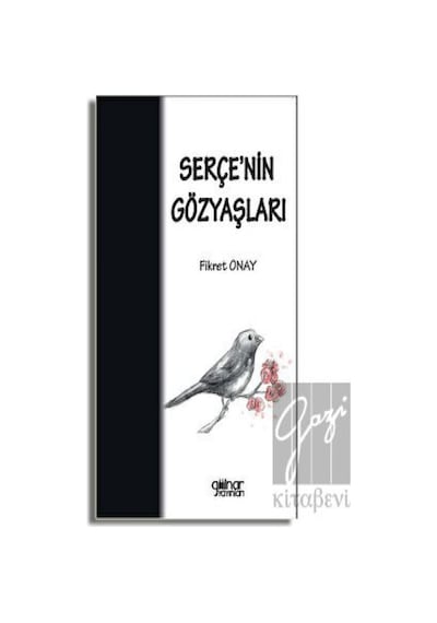 Serçe'nin Gözyaşları - Fikret Onay - Gülnar Yayınları