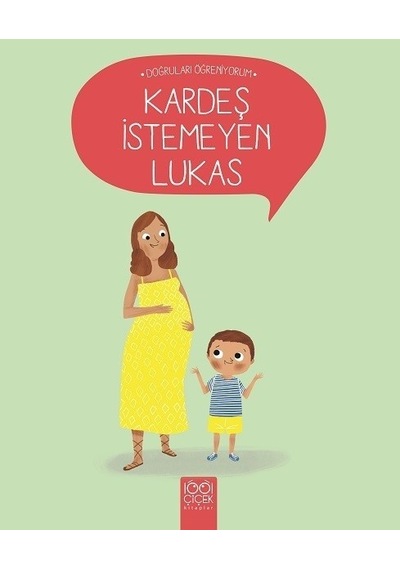 Kardeş İstemeyen Lukas-Doğruları Öğreniyorum - Nadine Brun Cosme -  Nurçin Şanvar - 1001 Çiçek