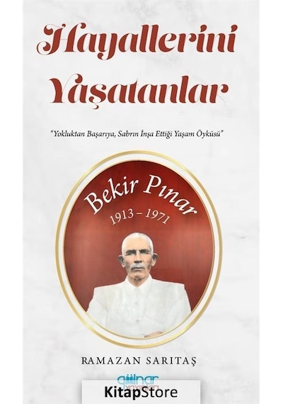 Hayallerini Yaşatanlar - Yokluktan Başarıya Sabrın İnşa Ettiği Yaşam Öyküsü - Ramazan Sarıtaş - Gülnar Yayınları