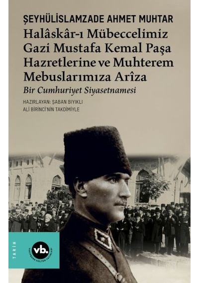 Halâskâr-ı Mübeccelimiz Gazi Mustafa Kemal Paşa Hazretlerine Ve Muhterem Mebuslarımıza Arîza