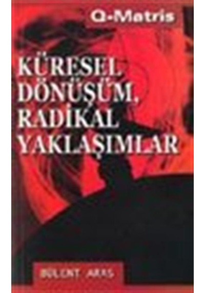 Küresel Dönüşüm, Radikal Yaklaşımlar / Bülent Aras