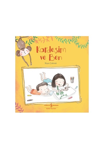 Kardeşim Ve Ben: Eğlenceli Hikaye - Büşra