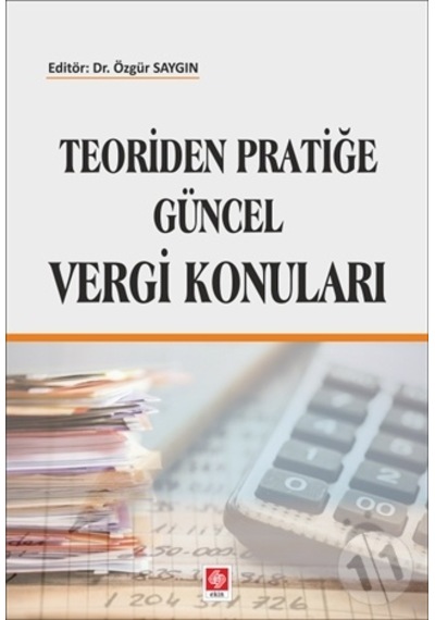Teoriden Pratiğe Güncel Vergi Konuları /Özgür Saygın