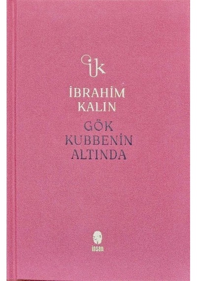 Gök Kubbenin Altında Bez Ciltli / İbrahim Kalın