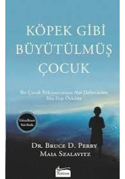 Köpek Gibi Büyütülmüş Çocuk - Bruce D. Perry -  Maia Szalavitz - Koridor Yayıncılık