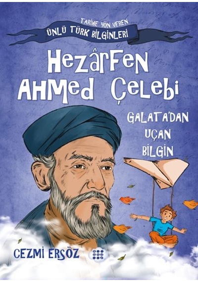Nasıl Dâhi Oldum Hezârfen Ahmed Çelebi Galata Dan Uçan Bilgin