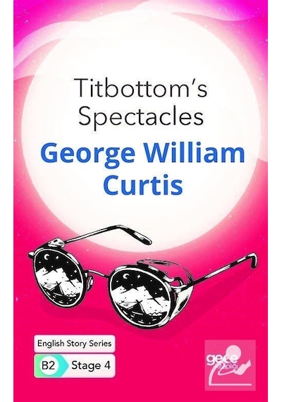 Titbottom's Spectacles - English Story Series B2 - Stage 4 - George William Curtis - Gece Kitaplığı