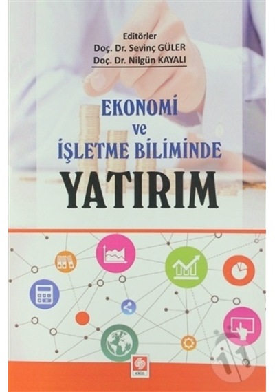 Ekonomi ve İşletme Biliminde Yatırım- Ekin Basım Yayın