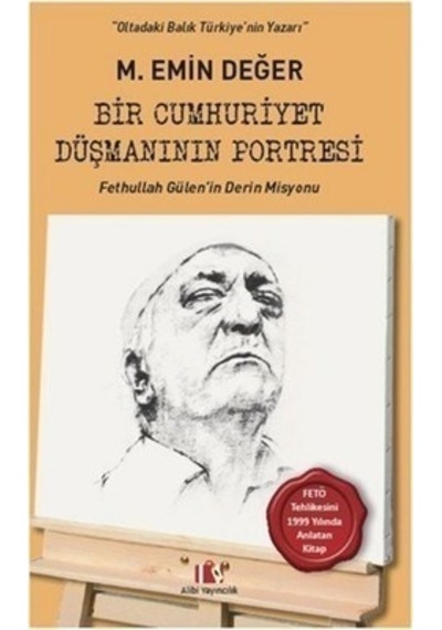 Bir Cumhuriyet Düşmanının Portresi - M. Emin Değer - Alibi Yayıncılık
