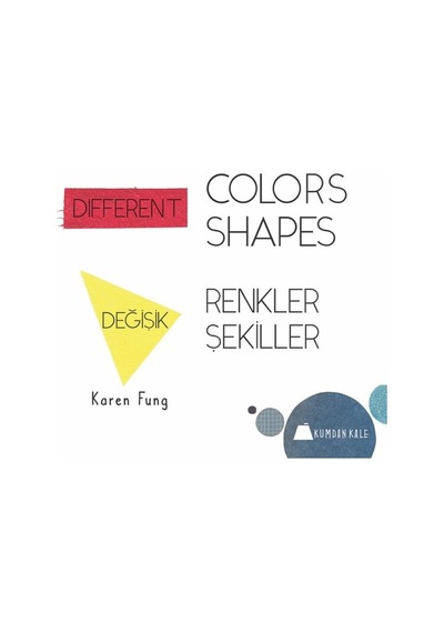 Değişik Renkler Değişik Şekiller-Different Colors Different Shapes - Karen Fung - Kumdan Kale